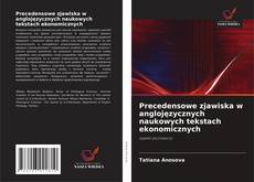 Bookcover of Precedensowe zjawiska w anglojęzycznych naukowych tekstach ekonomicznych