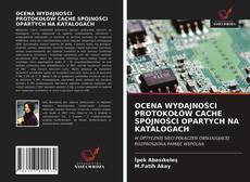 Bookcover of OCENA WYDAJNOŚCI PROTOKOŁÓW CACHE SPÓJNOŚCI OPARTYCH NA KATALOGACH