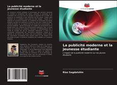 Bookcover of La publicité moderne et la jeunesse étudiante