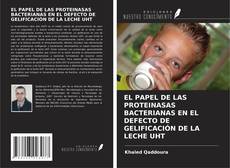 EL PAPEL DE LAS PROTEINASAS BACTERIANAS EN EL DEFECTO DE GELIFICACIÓN DE LA LECHE UHT的封面