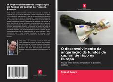 Bookcover of O desenvolvimento da angariação de fundos de capital de risco na Europa