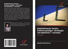 Bookcover of Kapitalizacja banku komercyjnego: strategia zarządzania i rozwoju