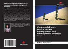 Portada del libro de Commercial bank capitalization: management and development strategy