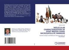Buchcover von MOLECULAR CHARACTERIZATION OF GOAT BREEDS USING MICROSATELLITE MARKERS