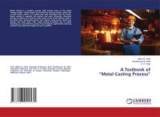 Bookcover of A Textbook of “Metal Casting Process”