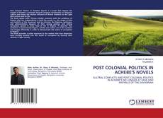Copertina di POST COLONIAL POLITICS IN ACHEBE'S NOVELS