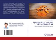 PHYTOCHEMICAL ANALYSIS OF CURCUMA CAESIA的封面