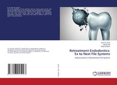 Copertina di Retreatment Endodontics: Ex to Next File Systems