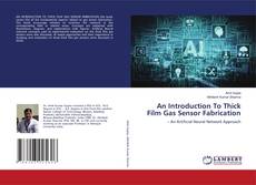 Bookcover of An Introduction To Thick Film Gas Sensor Fabrication