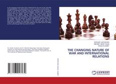 Copertina di THE CHANGING NATURE OF WAR AND INTERNATIONAL RELATIONS