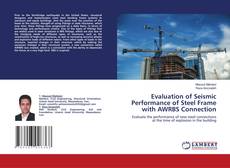 Copertina di Evaluation of Seismic Performance of Steel Frame with AWRBS Connection