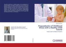 Bookcover of Propaedeutics of Childhood Illness with a Healthy Child Course
