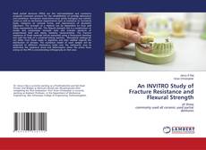 An INVITRO Study of Fracture Resistance and Flexural Strength kitap kapağı