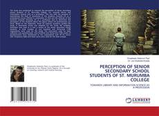 Buchcover von PERCEPTION OF SENIOR SECONDARY SCHOOL STUDENTS OF ST. MURUMBA COLLEGE