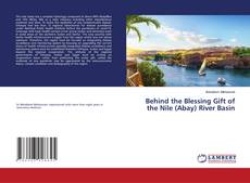 Buchcover von Behind the Blessing Gift of the Nile (Abay) River Basin
