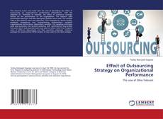 Bookcover of Effect of Outsourcing Strategy on Organizational Performance