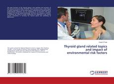 Buchcover von Thyroid gland related topics and impact of environmental risk factors
