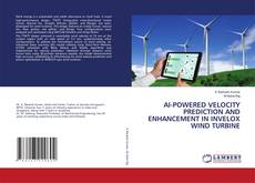 Capa do livro de AI-POWERED VELOCITY PREDICTION AND ENHANCEMENT IN INVELOX WIND TURBINE 