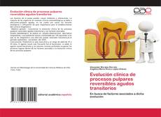 Portada del libro de Evolución clínica de procesos pulpares reversibles agudos transitorios