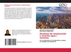 Residuos de construcción y relación agua / cemento kitap kapağı