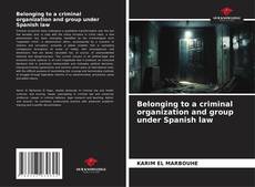 Copertina di Belonging to a criminal organization and group under Spanish law