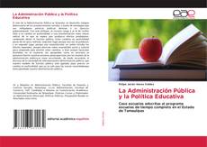 La Administración Pública y la Política Educativa的封面