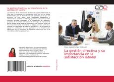 Copertina di La gestión directiva y su importancia en la satisfacción laboral