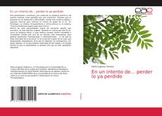 Copertina di En un intento de… perder lo ya perdido
