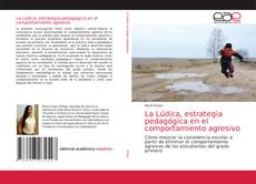 Copertina di La Lúdica, estrategia pedagógica en el comportamiento agresivo