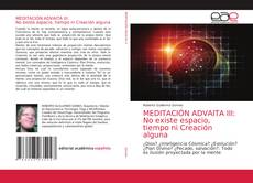 MEDITACIÓN ADVAITA III: No existe espacio, tiempo ni Creación alguna kitap kapağı