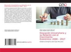 Обложка Educación Universitaria y su Relación con el Crecimiento Económico: 2000 – 2017