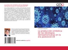 La producción simbólica de las ideologías latinoamericanas en la era postcovid-19 kitap kapağı
