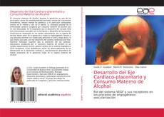 Couverture de Desarrollo del Eje Cardiaco-placentario y Consumo Materno de Alcohol