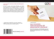 Couverture de Las misiones internacionales de observación electoral