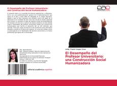 El Desempeño del Profesor Universitario: una Construcción Social Humanizadora的封面
