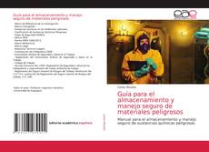 Bookcover of Guía para el almacenamiento y manejo seguro de materiales peligrosos