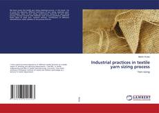 Buchcover von Industrial practices in textile yarn sizing process