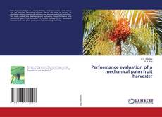 Buchcover von Performance evaluation of a mechanical palm fruit harvester