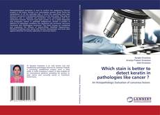 Buchcover von Which stain is better to detect keratin in pathologies like cancer ?