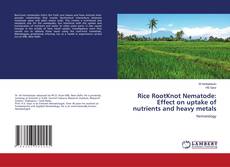 Buchcover von Rice RootKnot Nematode: Effect on uptake of nutrients and heavy metals