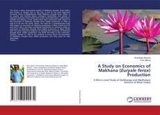 Buchcover von A Study on Economics of Makhana (Euryale ferox) Production