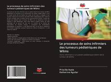 Bookcover of Le processus de soins infirmiers des tumeurs pédiatriques de Wilms