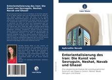 Borítókép a  Entorientalisierung des Iran: Die Kunst von Sevruguin, Neshat, Navab und Ghazel - hoz
