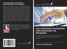 Copertina di Las relaciones económicas internacionales de Kazajstán