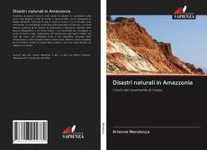 Disastri naturali in Amazzonia kitap kapağı