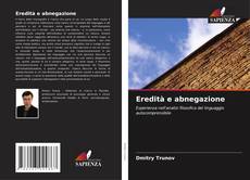 Copertina di Eredità e abnegazione