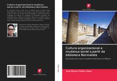 Bookcover of Cultura organizacional e mudança social a partir da biblioteca Normalista