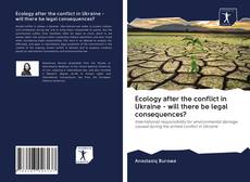 Capa do livro de Ecology after the conflict in Ukraine - will there be legal consequences? 