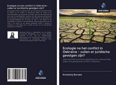 Обложка Ecologie na het conflict in Oekraïne - zullen er juridische gevolgen zijn?