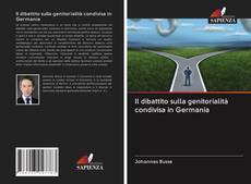 Bookcover of Il dibattito sulla genitorialità condivisa in Germania